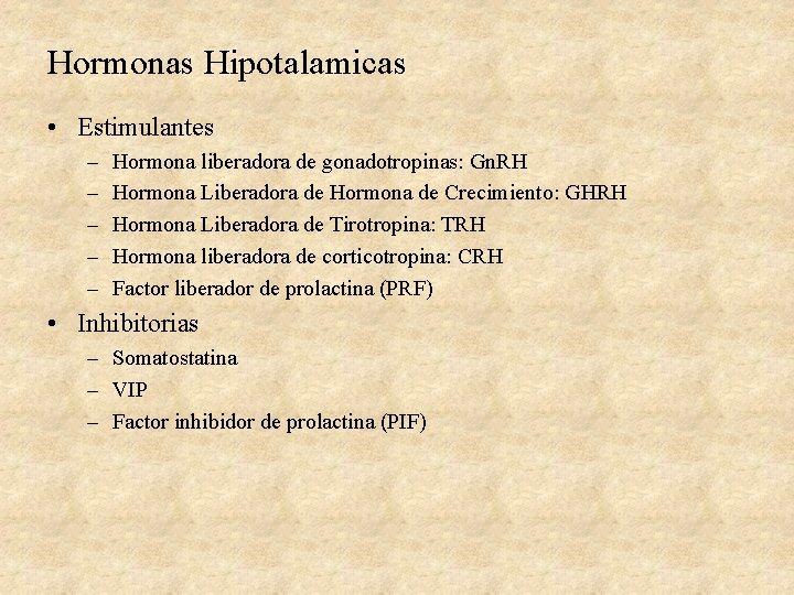 Hormonas Hipotalamicas • Estimulantes – – – Hormona liberadora de gonadotropinas: Gn. RH Hormona