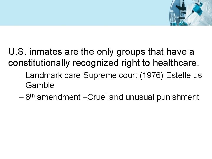 U. S. inmates are the only groups that have a constitutionally recognized right to