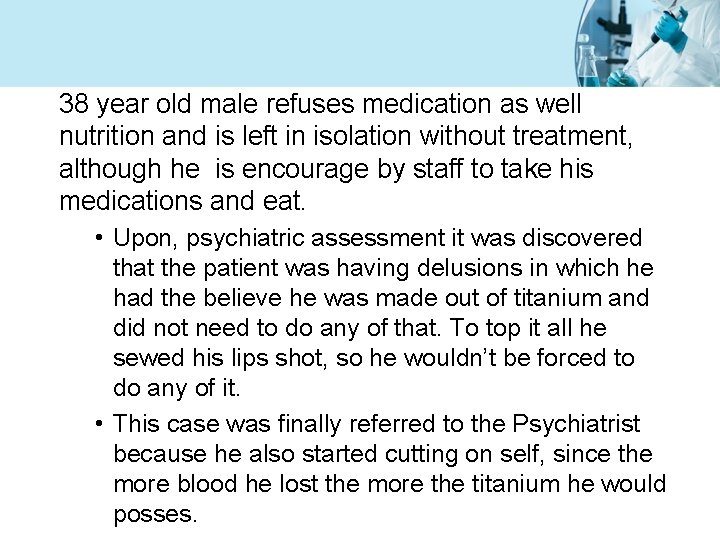 38 year old male refuses medication as well nutrition and is left in isolation