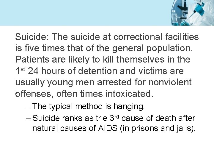 Suicide: The suicide at correctional facilities is five times that of the general population.