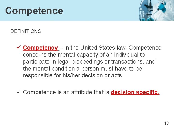 Competence DEFINITIONS ü Competency – In the United States law. Competence concerns the mental