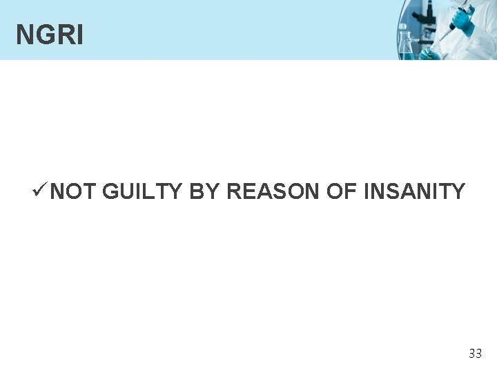 NGRI ü NOT GUILTY BY REASON OF INSANITY 33 