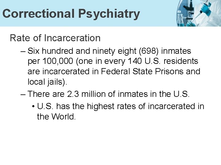 Correctional Psychiatry Rate of Incarceration – Six hundred and ninety eight (698) inmates per