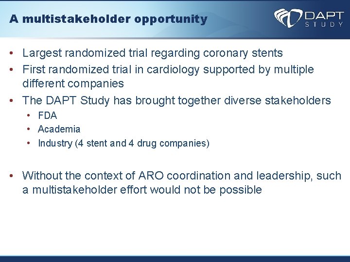 A multistakeholder opportunity • Largest randomized trial regarding coronary stents • First randomized trial