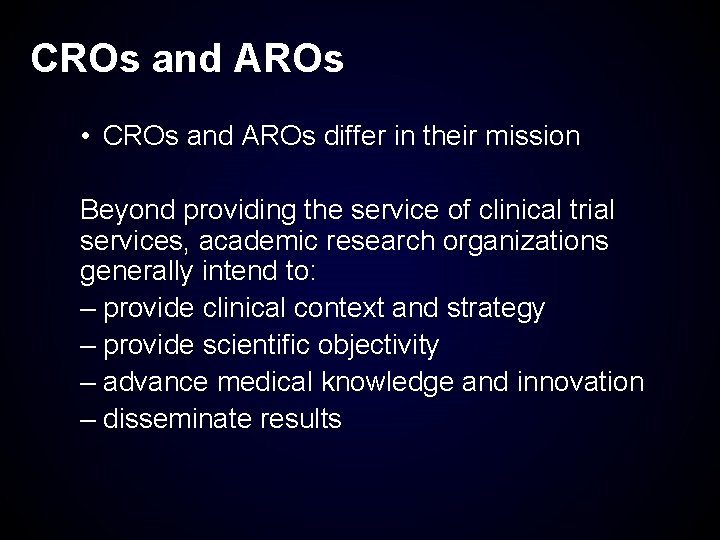 CROs and AROs • CROs and AROs differ in their mission Beyond providing the