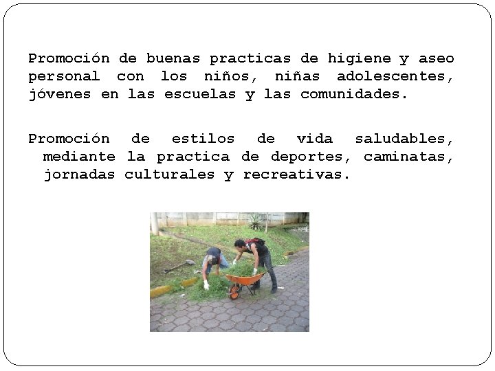 Promoción de buenas practicas de higiene y aseo personal con los niños, niñas adolescentes,