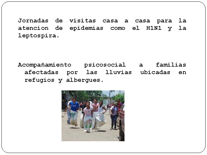 Jornadas de atencion de leptospira. visitas casa a casa para epidemias como el H