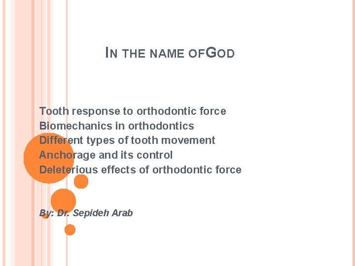 IN THE NAME OF GOD Tooth response to orthodontic force Biomechanics in orthodontics Different