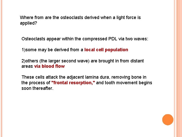 Where from are the osteoclasts derived when a light force is applied? Osteoclasts appear