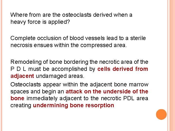 Where from are the osteoclasts derived when a heavy force is applied? Complete occlusion