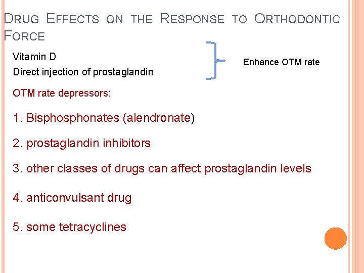 DRUG EFFECTS FORCE ON THE RESPONSE Vitamin D Direct injection of prostaglandin TO ORTHODONTIC