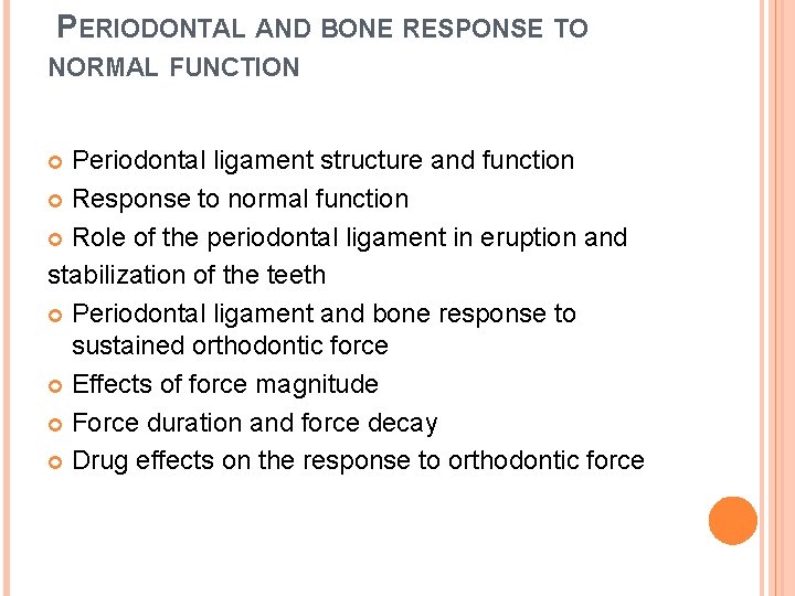 PERIODONTAL AND BONE RESPONSE TO NORMAL FUNCTION Periodontal ligament structure and function Response to