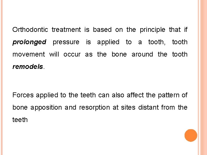 Orthodontic treatment is based on the principle that if prolonged pressure is applied to