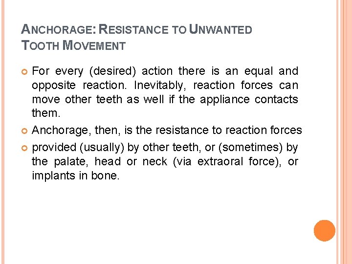 ANCHORAGE: RESISTANCE TO UNWANTED TOOTH MOVEMENT For every (desired) action there is an equal