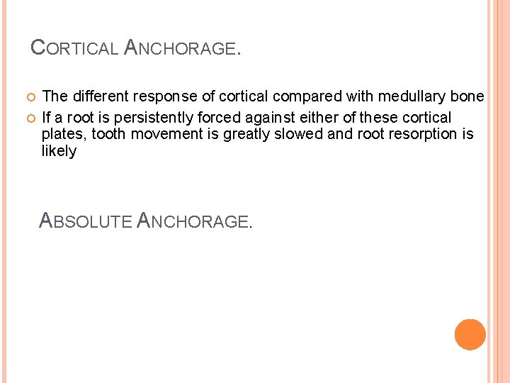 CORTICAL ANCHORAGE. The different response of cortical compared with medullary bone If a root