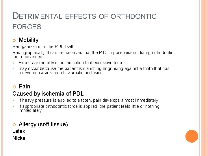DETRIMENTAL EFFECTS OF ORTHDONTIC FORCES Mobility Reorganization of the PDL itself Radiographically, it can