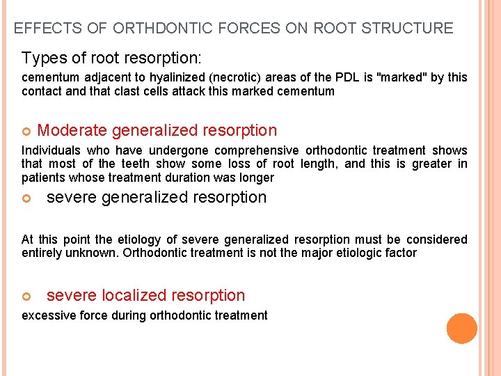 EFFECTS OF ORTHDONTIC FORCES ON ROOT STRUCTURE Types of root resorption: cementum adjacent to