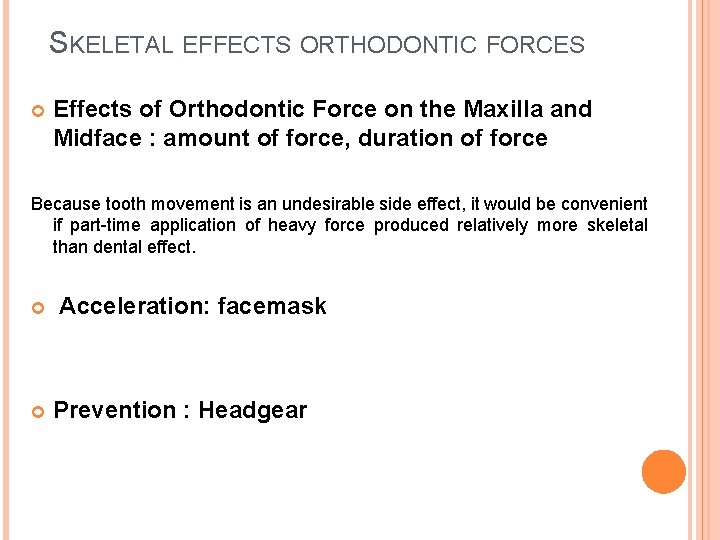 SKELETAL EFFECTS ORTHODONTIC FORCES Effects of Orthodontic Force on the Maxilla and Midface :