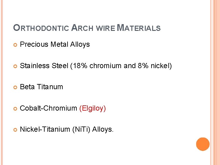 ORTHODONTIC ARCH WIRE MATERIALS Precious Metal Alloys Stainless Steel (18% chromium and 8% nickel)