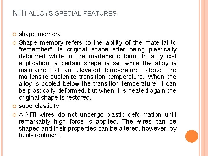 NITI ALLOYS SPECIAL FEATURES shape memory: Shape memory refers to the ability of the