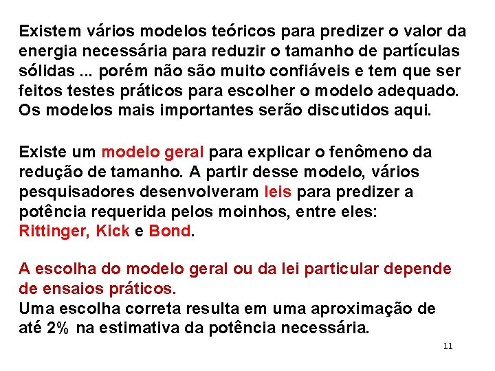 Existem vários modelos teóricos para predizer o valor da energia necessária para reduzir o