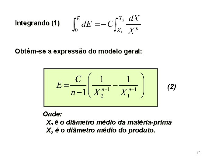 Integrando (1) Obtém-se a expressão do modelo geral: (2) Onde: X 1 é o