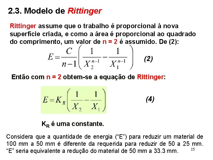 2. 3. Modelo de Rittinger assume que o trabalho é proporcional à nova superfície