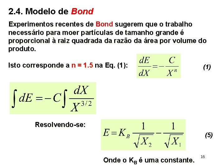 2. 4. Modelo de Bond Experimentos recentes de Bond sugerem que o trabalho necessário