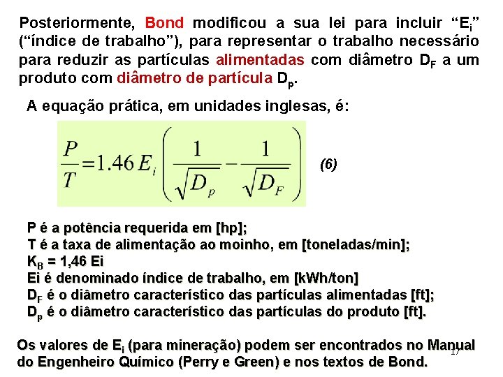 Posteriormente, Bond modificou a sua lei para incluir “Ei” (“índice de trabalho”), para representar