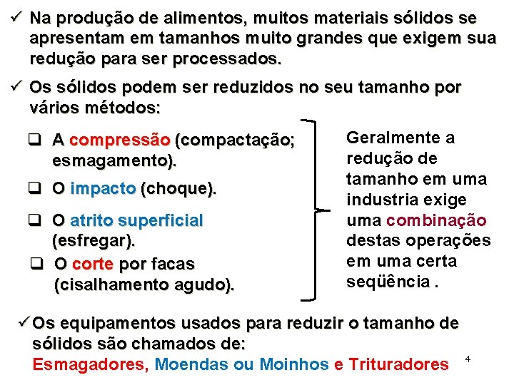 ü Na produção de alimentos, muitos materiais sólidos se apresentam em tamanhos muito grandes