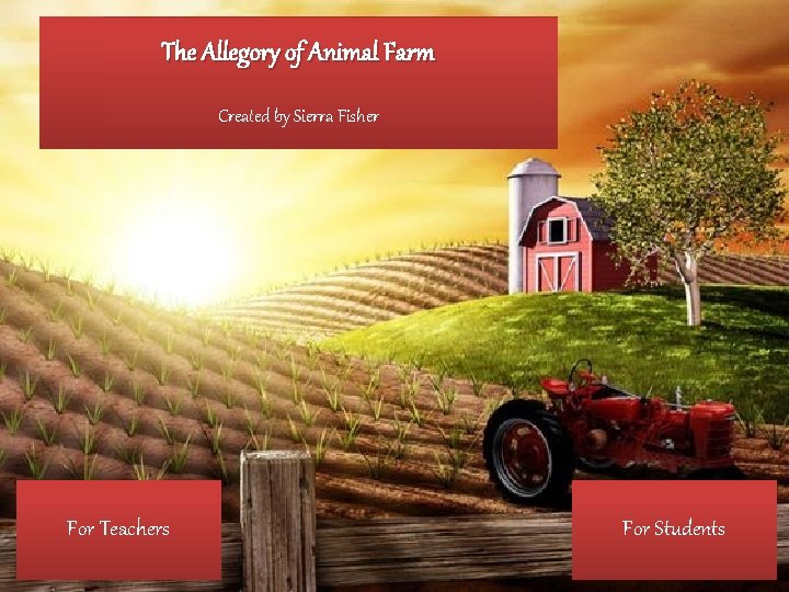 The Allegory of Animal Farm Created by Sierra Fisher For Teachers For Students 