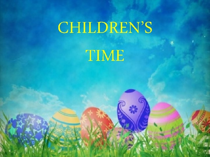 CHILDREN’S TIME 