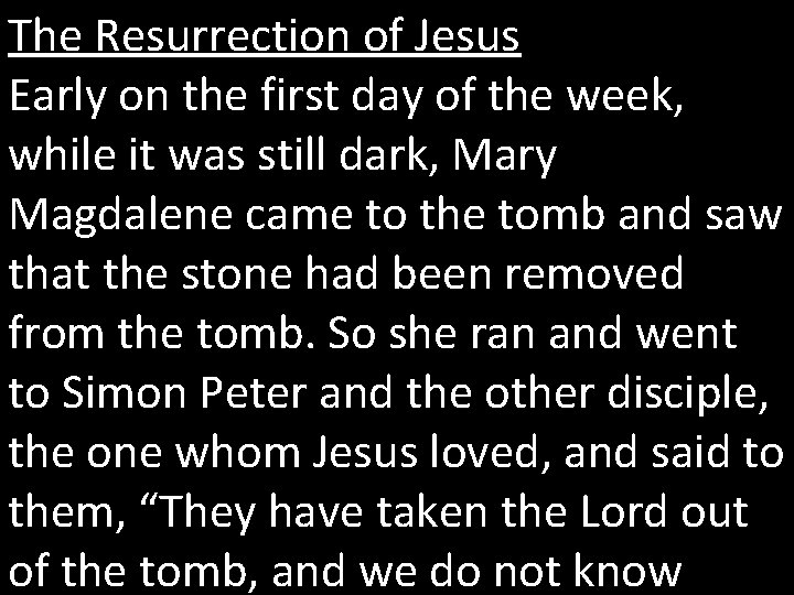 The Resurrection of Jesus Early on the first day of the week, while it