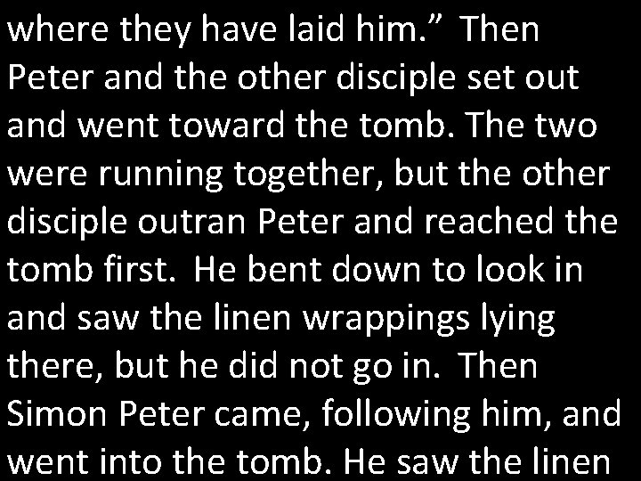 where they have laid him. ” Then Peter and the other disciple set out