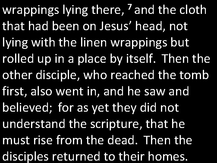 wrappings lying there, 7 and the cloth that had been on Jesus’ head, not