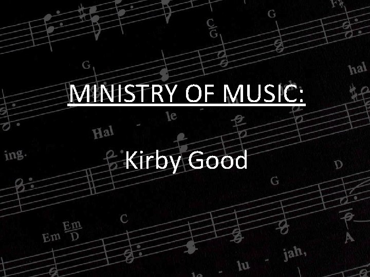 MINISTRY OF MUSIC: Kirby Good 