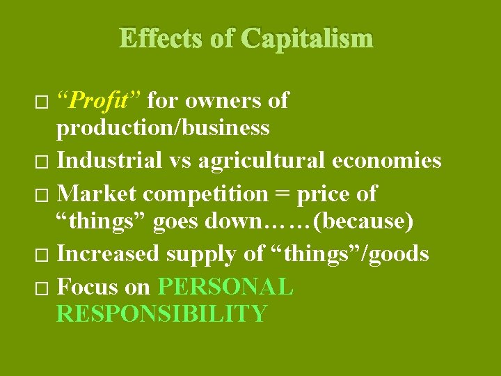 Effects of Capitalism “Profit” for owners of production/business � Industrial vs agricultural economies �