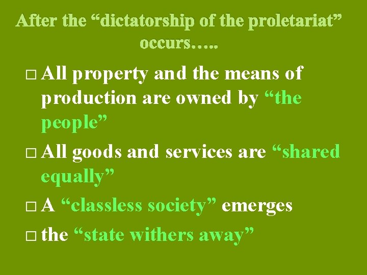 After the “dictatorship of the proletariat” occurs…. . � All property and the means