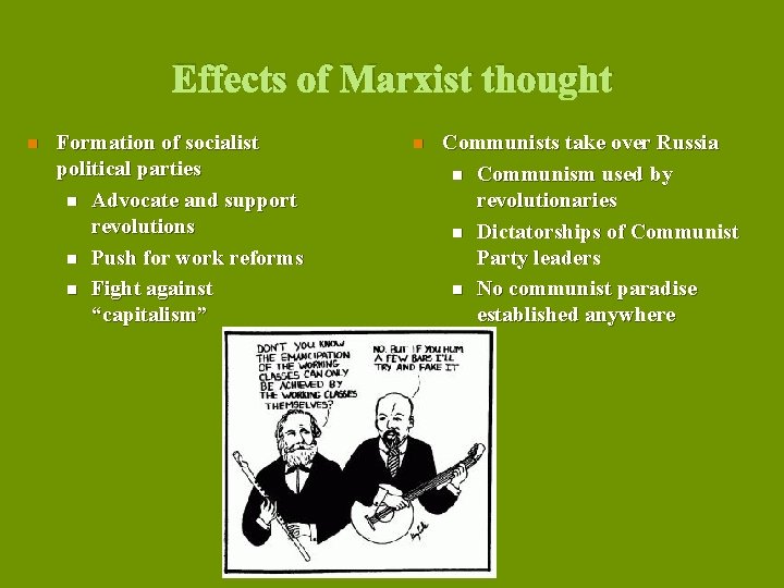 Effects of Marxist thought n Formation of socialist political parties n Advocate and support