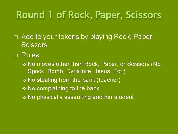 Round 1 of Rock, Paper, Scissors � � Add to your tokens by playing