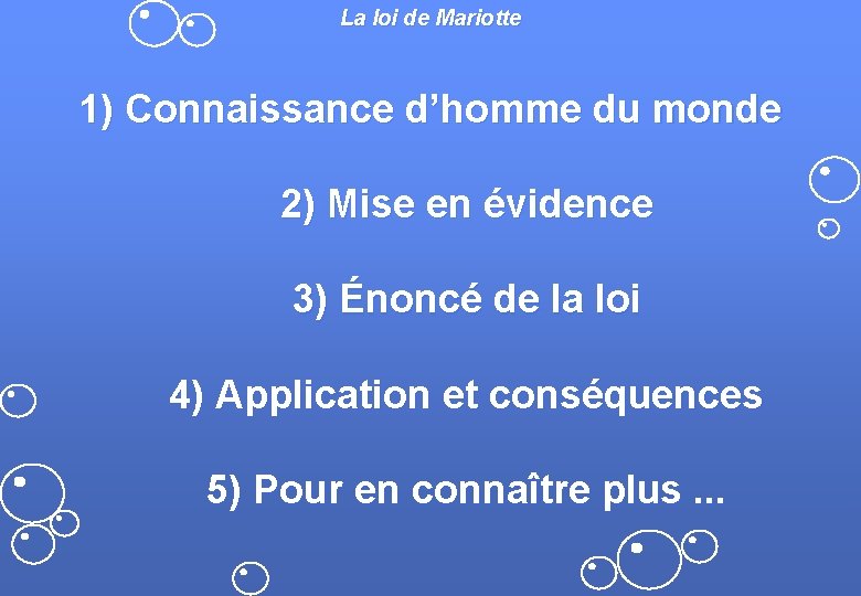 La loi de Mariotte 1) Connaissance d’homme du monde 2) Mise en évidence 3) La loi de Mariotte 1) Connaissance d’homme du monde 2) Mise en évidence 3)