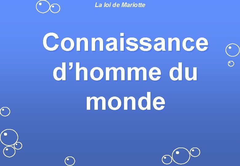 La loi de Mariotte Connaissance d’homme du monde 