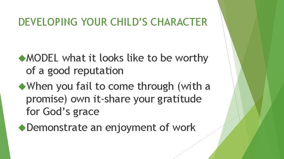 DEVELOPING YOUR CHILD’S CHARACTER MODEL what it looks like to be worthy of a