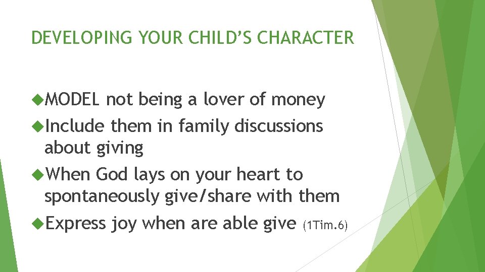 DEVELOPING YOUR CHILD’S CHARACTER MODEL not being a lover of money Include them in