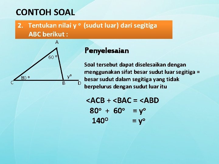 CONTOH SOAL 2. Tentukan nilai y o (sudut luar) dari segitiga ABC berikut :