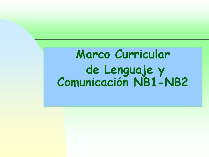Marco Curricular de Lenguaje y Comunicación NB 1 -NB 2 