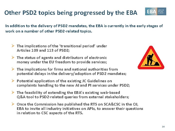 Other PSD 2 topics being progressed by the EBA In addition to the delivery