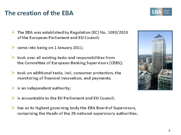 The creation of the EBA Ø The EBA was established by Regulation (EC) No.