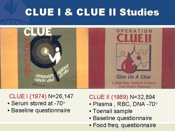 CLUE I & CLUE II Studies CLUE I (1974) N=26, 147 • Serum stored