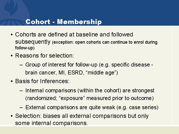 Cohort - Membership • Cohorts are defined at baseline and followed subsequently (exception: open